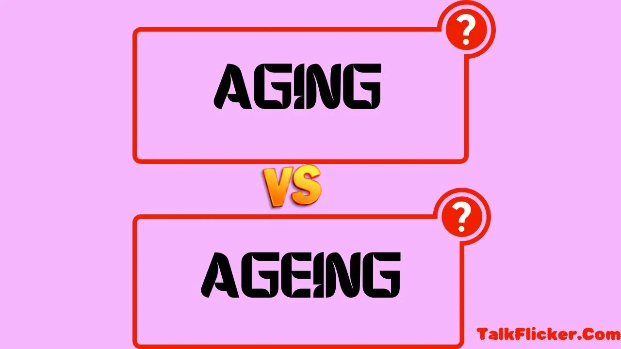 Aging vs Ageing