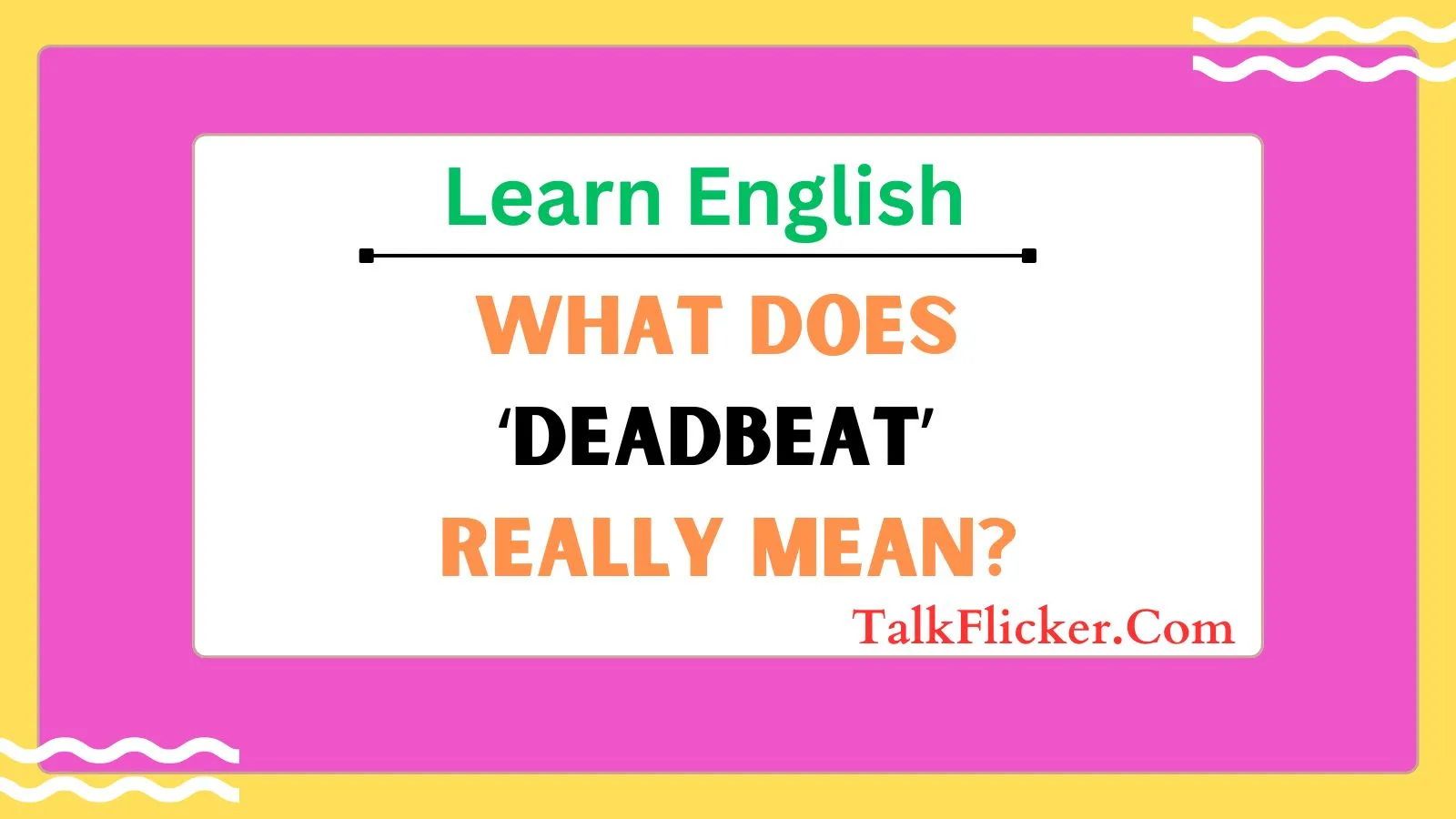 ‘Deadbeat’ Really Mean