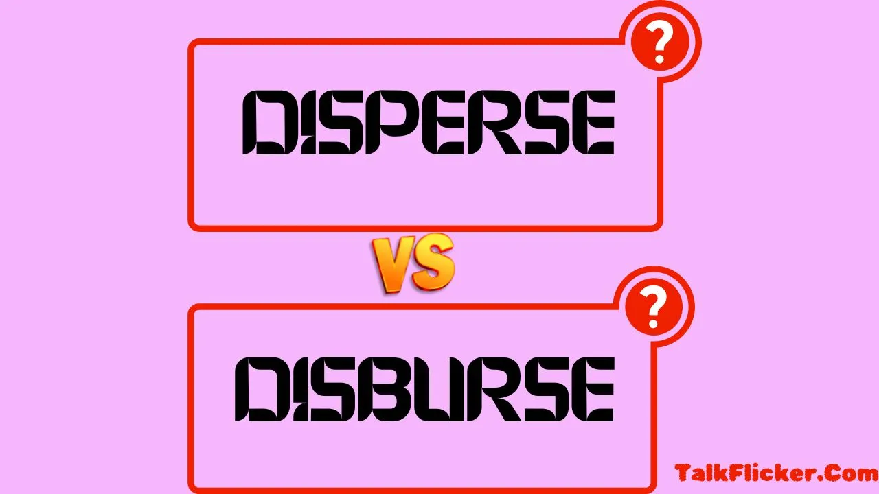 Disperse vs Disburse