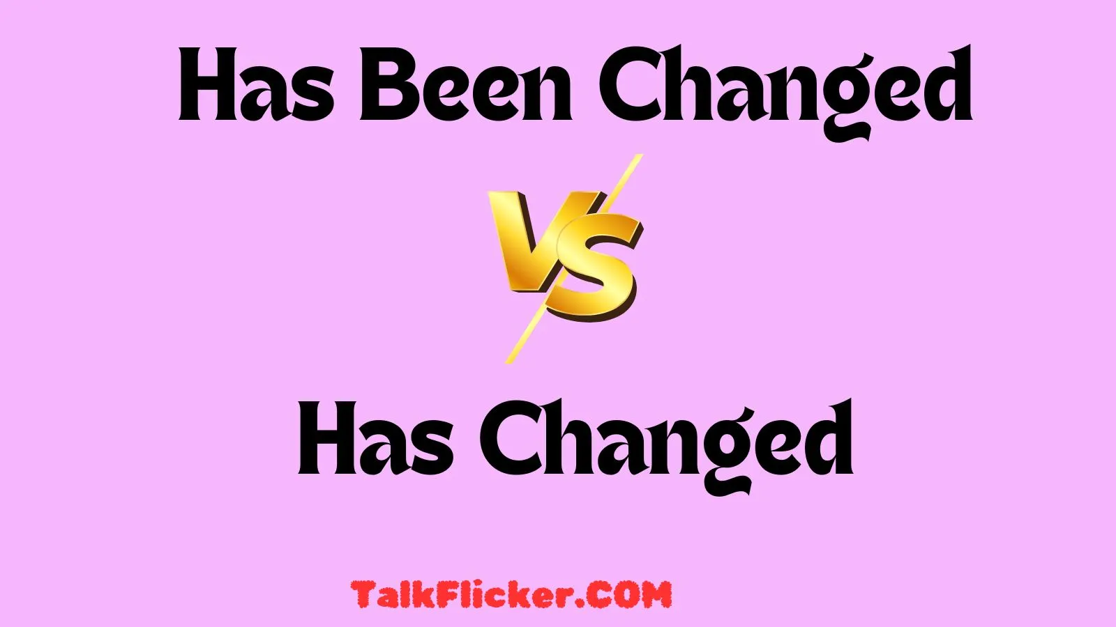 Has Been Changed vs Has Changed