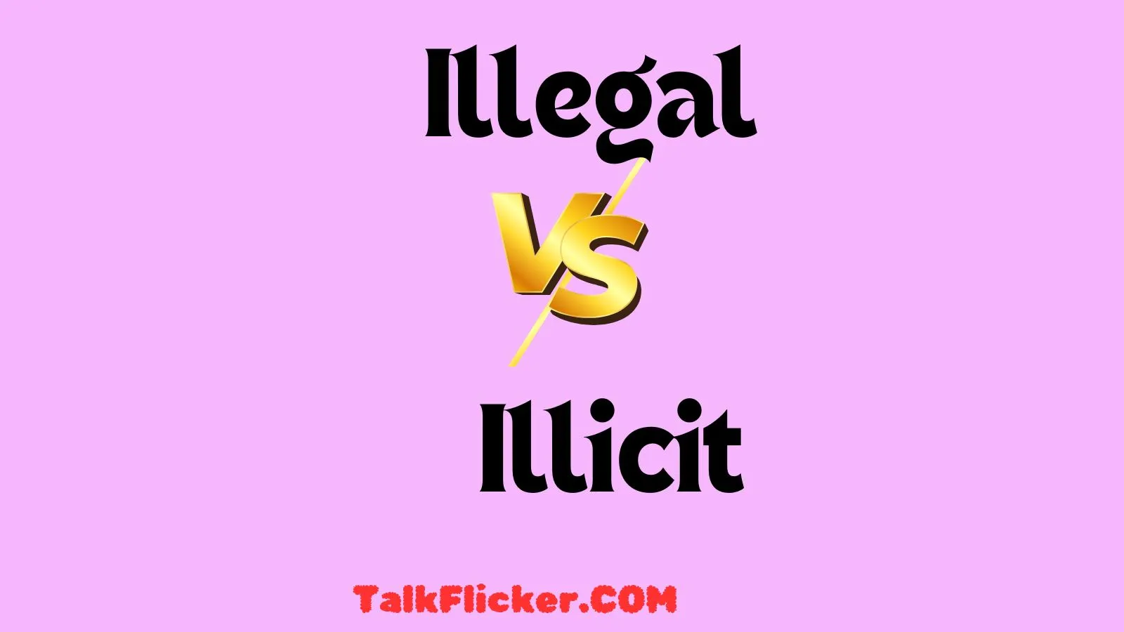 Illegal vs Illicit