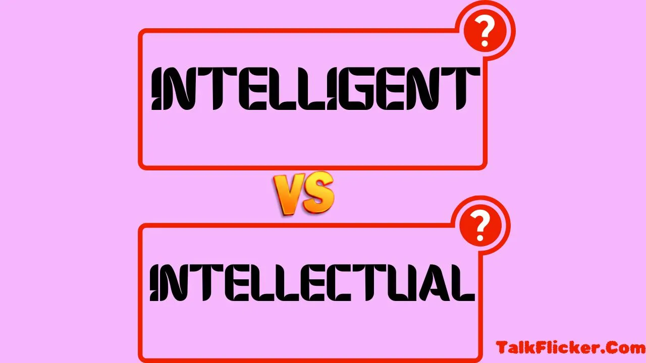 Intelligent vs Intellectual