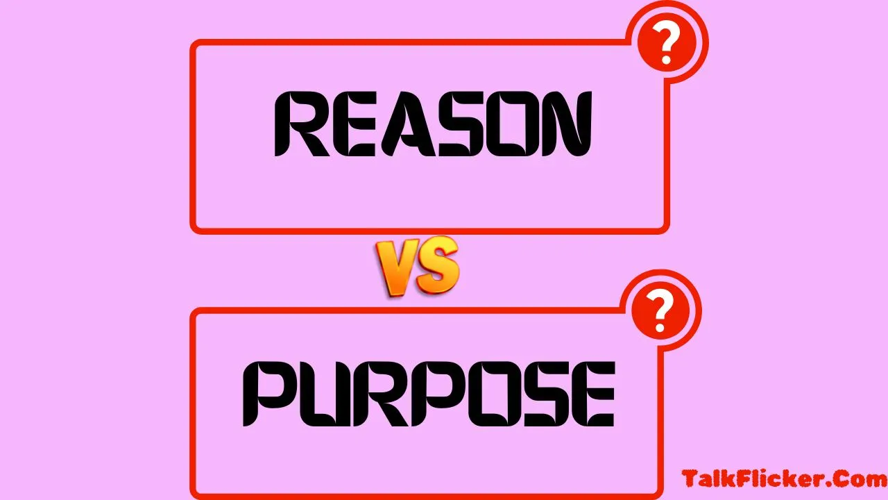 Reason vs Purpose