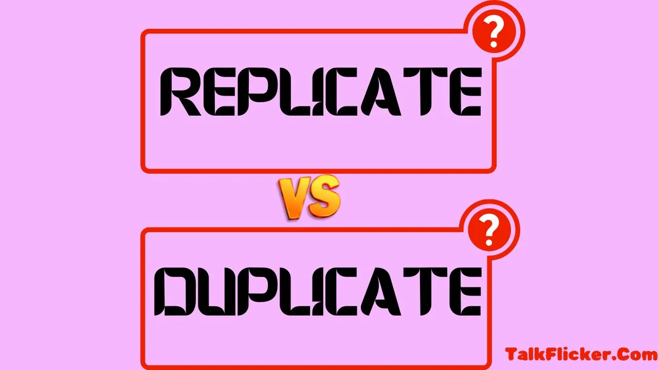 Replicate vs Duplicate