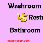 Restroom vs Bathroom vs Washroom